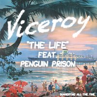 The Life (feat. Penguin Prison) - Viceroy