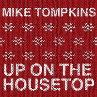 Up on the House Top - Mike Tompkins
