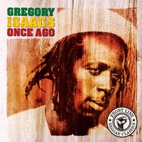 Once Ago - Gregory Isaacs, Sly, Robbie