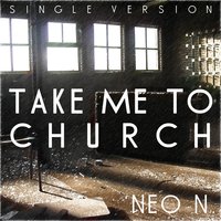 Take Me to Church - Neo N.