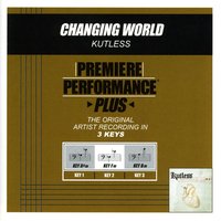 Changing World (Key-Fm-Premiere Performance Plus w/o Background Vocals) - Kutless