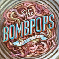 Can O' worms - The Bombpops