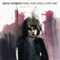 Stay Now, Then Go - Julie Doiron