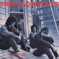 Sixteen Blue (Alternate Vocal) - The Replacements