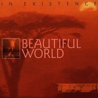 In Existence - BEAUTIFUL WORLD