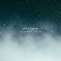 The Courage or the Fall - Civil Twilight