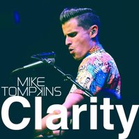 Clarity - Mike Tompkins