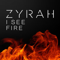 I See Fire - Zyrah