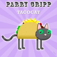 Tacocat - Parry Gripp