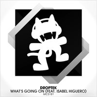 What's Going on (feat. Isabel Higuero) - Droptek, Isabel Higuero