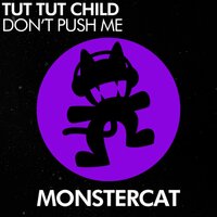 Don't Push Me - Tut Tut Child