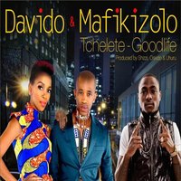 Tchelete (Good Life) [feat. Mafikizolo] - Davido