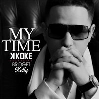 My Time - K Koke, Bridget Kelly