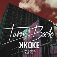Turn Back - Maverick Sabre, K Koke