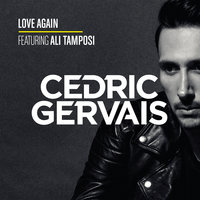 Love Again - Cedric Gervais, Ali Tamposi