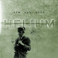 Helium Reprise - Tin Hat Trio