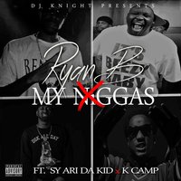 My Niggas (feat. Sy Ari Da Kid & K Camp) - K Camp, Sy Ari Da Kid, Ryan B