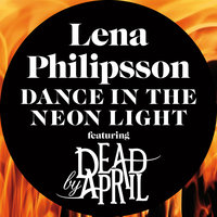 Dance In The Neon Light - Lena Philipsson, Dead by April