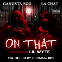 On That - Lil Wyte, Gangsta Boo, La Chat