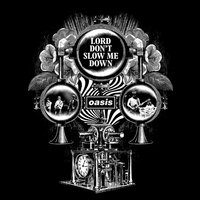 Lord Don't Slow Me Down - Oasis