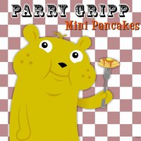 Mini Pancakes - Parry Gripp
