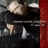 With Every Little Kiss - Steven Curtis Chapman