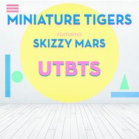 Used To Be The Shit (feat. Skizzy Mars) - Miniature Tigers