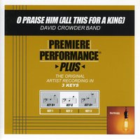 O Praise Him (All This For A King) (Key-Bb-Premiere Performance Plus w/ Background Vocals) - David Crowder Band