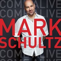 Live Like You're Loved - Mark Schultz