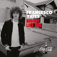 Nobody Like You - Francesco Yates