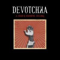 The Clockwise Witness - DeVotchKa