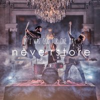 If I Was God for One Day - Neverstore