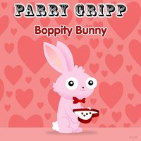 Boppity Bunny - Parry Gripp