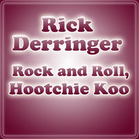 Rock And Roll, Hootchie Koo - Rick Derringer