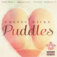 Puddles (feat. Baby Blue, Spectacular, Slickem & Pleasure P) - Pretty Ricky