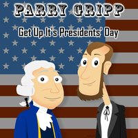 Get up It's Presidents' day - Parry Gripp