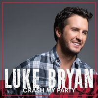 Crash My Party - Luke Bryan