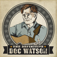 Greenville Trestle High - Doc Watson