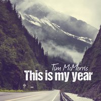 This Is My Year - Tim McMorris