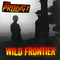 Wild Frontier - The Prodigy