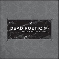 Four Wall Blackmail - Dead Poetic