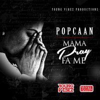 Mama Pray fa Me - Popcaan