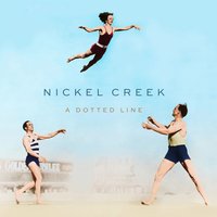 Where Is Love Now - Nickel Creek