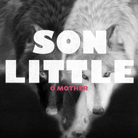 O Mother - Son Little