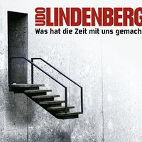 Was hat die Zeit mit uns gemacht - Udo Lindenberg