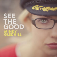See the Good - Mindy Gledhill