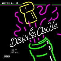 Drinks On Us - Mike WiLL Made It, The Weeknd, Swae Lee