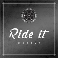 Ride It - MattyB
