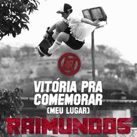 Vitória Pra Comemorar (Meu Lugar) - Raimundos