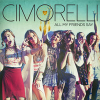 All My Friends Say - Cimorelli